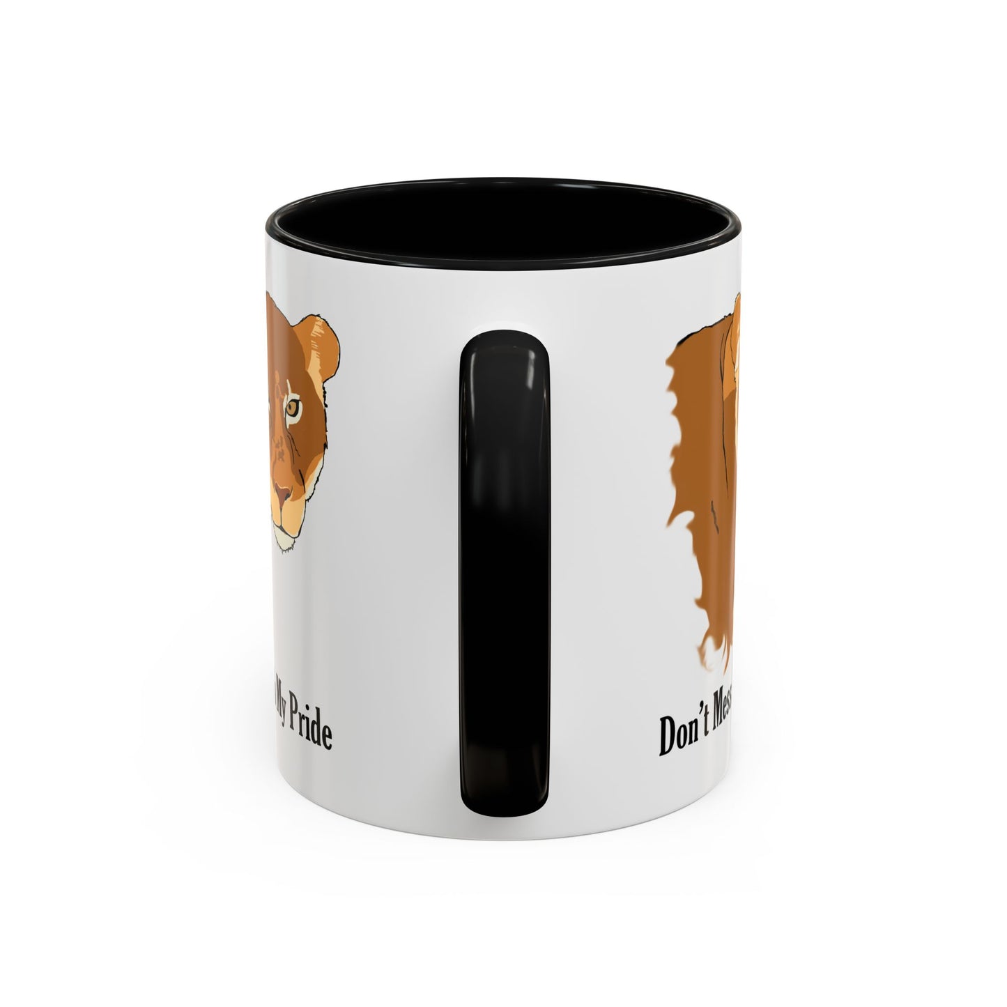 Don't Mess with my Pride, lioness, Coffee Mug, 11oz and 15oz, cats, strong, loving mother