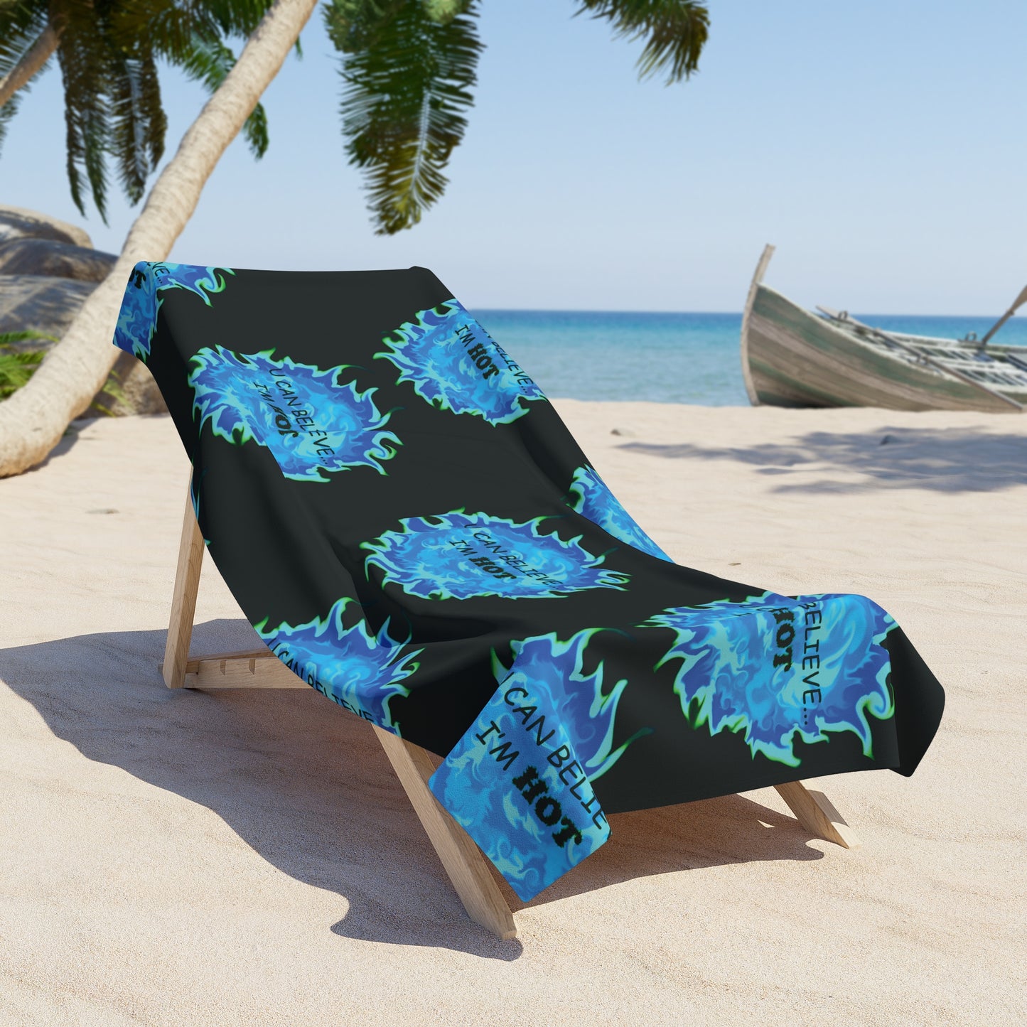 U Can Believe I'm Hot - Beach Towel (w/color print), Fun gift - Him or Her