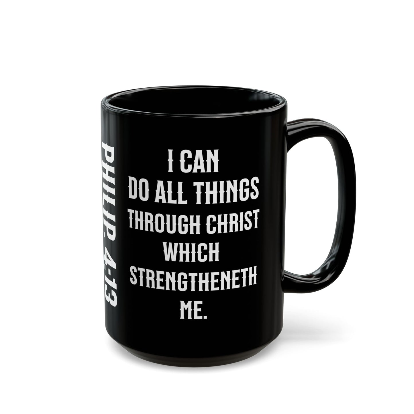 I Can Do All Things Through Christ Black, Philippians 4:13 Mug (11oz, 15oz)