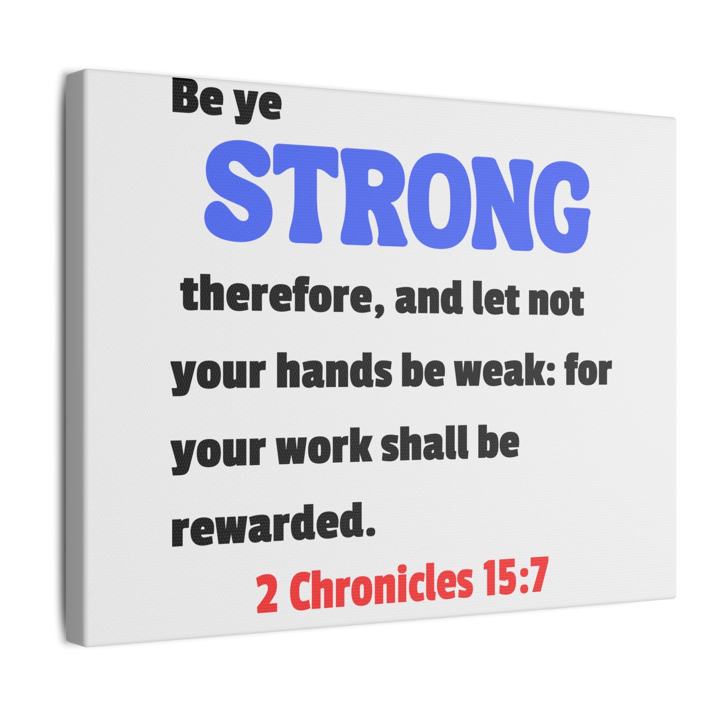 Be Strong, 2 Chronicles 15:7, Matte Canvas, Stretched, 0.75"- 2