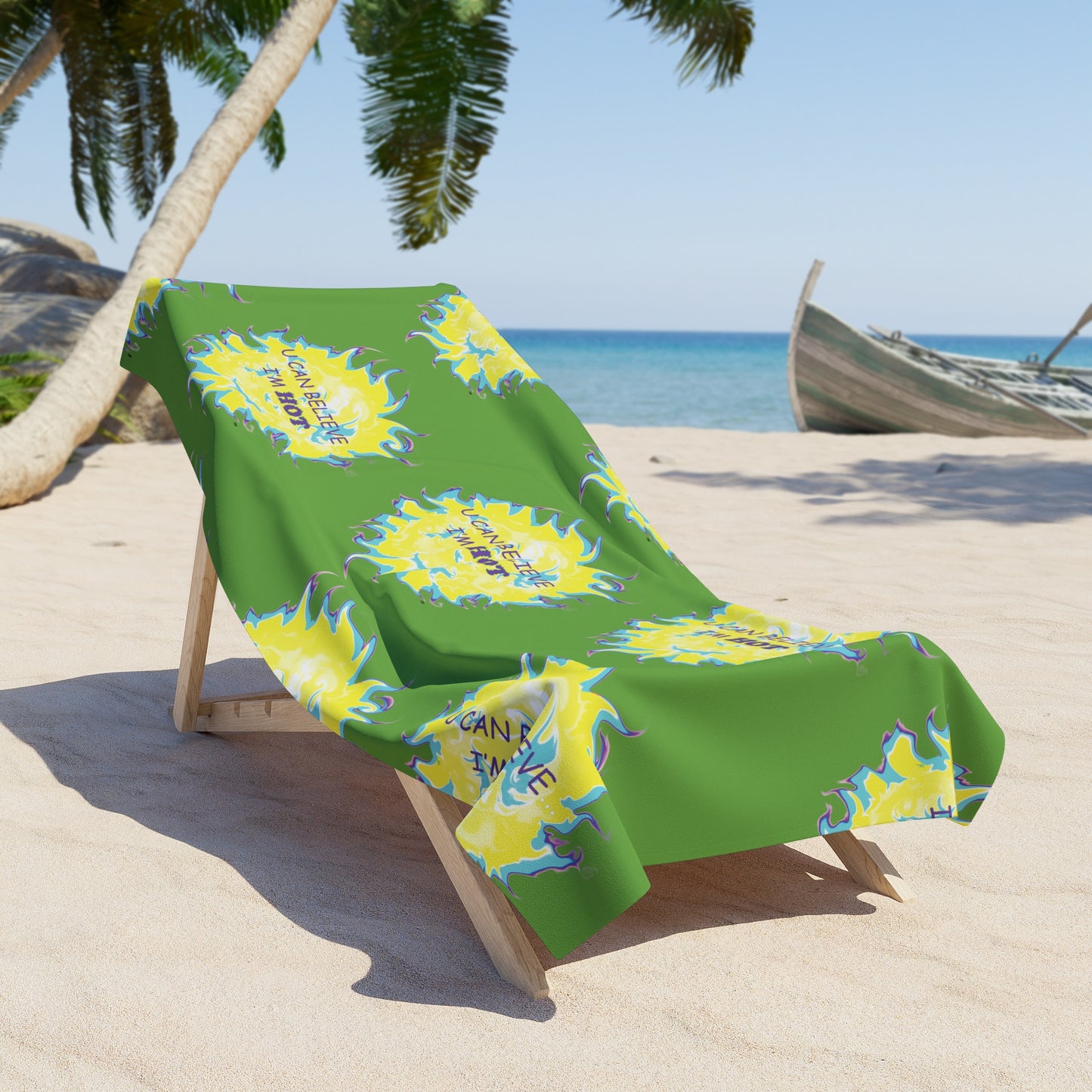 U Can Believe I'm Hot - Beach Towel (green w/color one-sided print), Fun gift- him or her