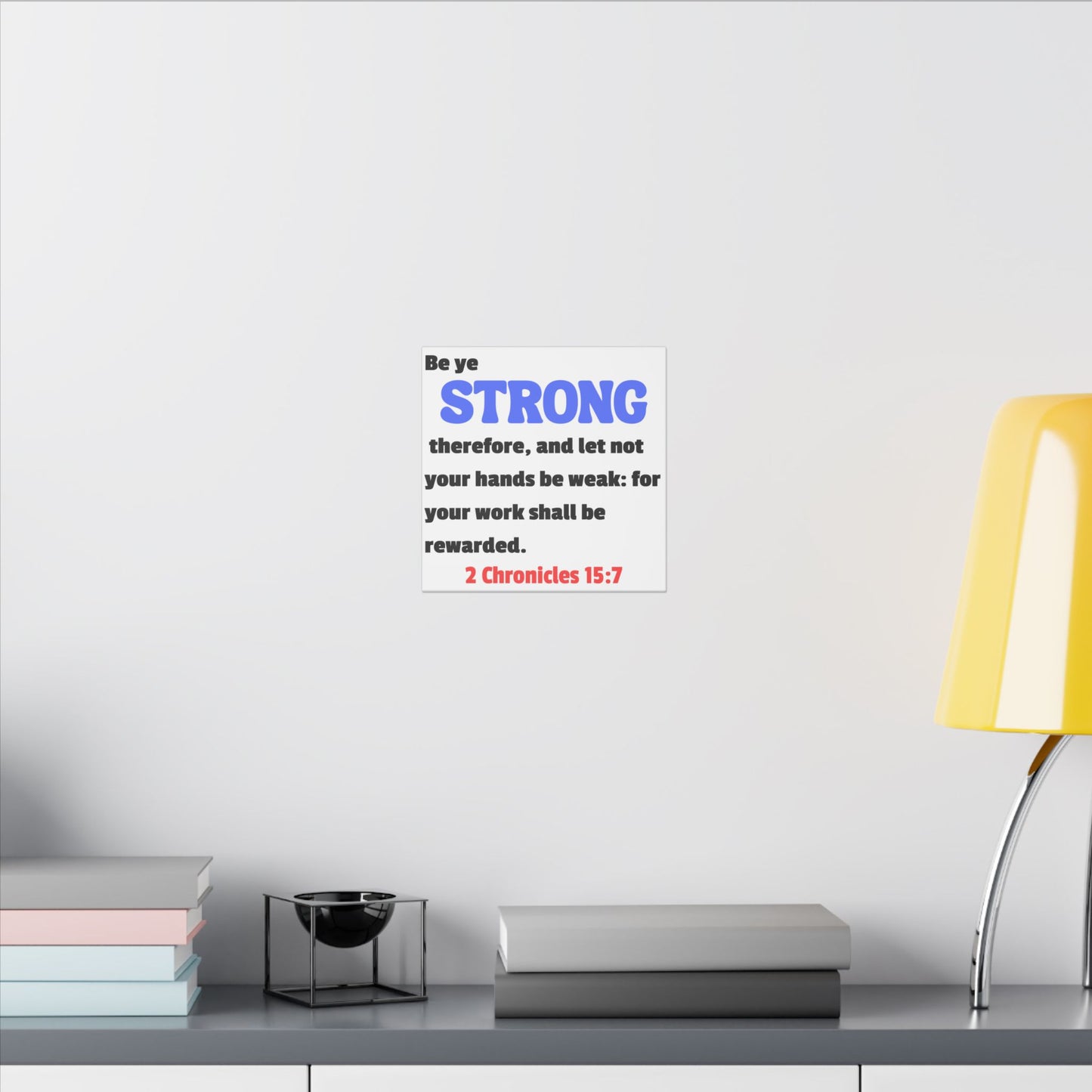 Be Strong, 2 Chronicles 15:7, Matte Canvas, Stretched, 0.75"- 2