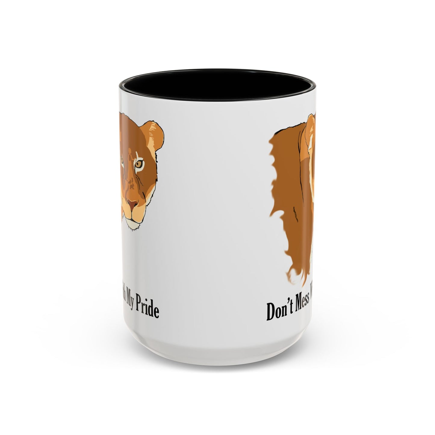 Don't Mess with my Pride, lioness, Coffee Mug, 11oz and 15oz, cats, strong, loving mother