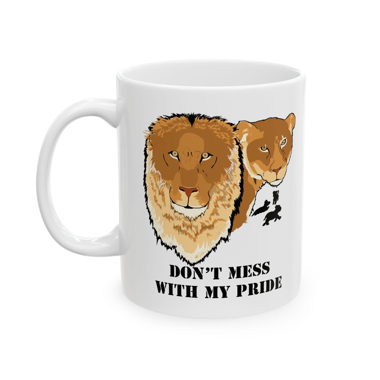 Don't Mess with my Pride-Lion and Lioness Ceramic Mug, 11oz and 15oz, cat lover, birthday