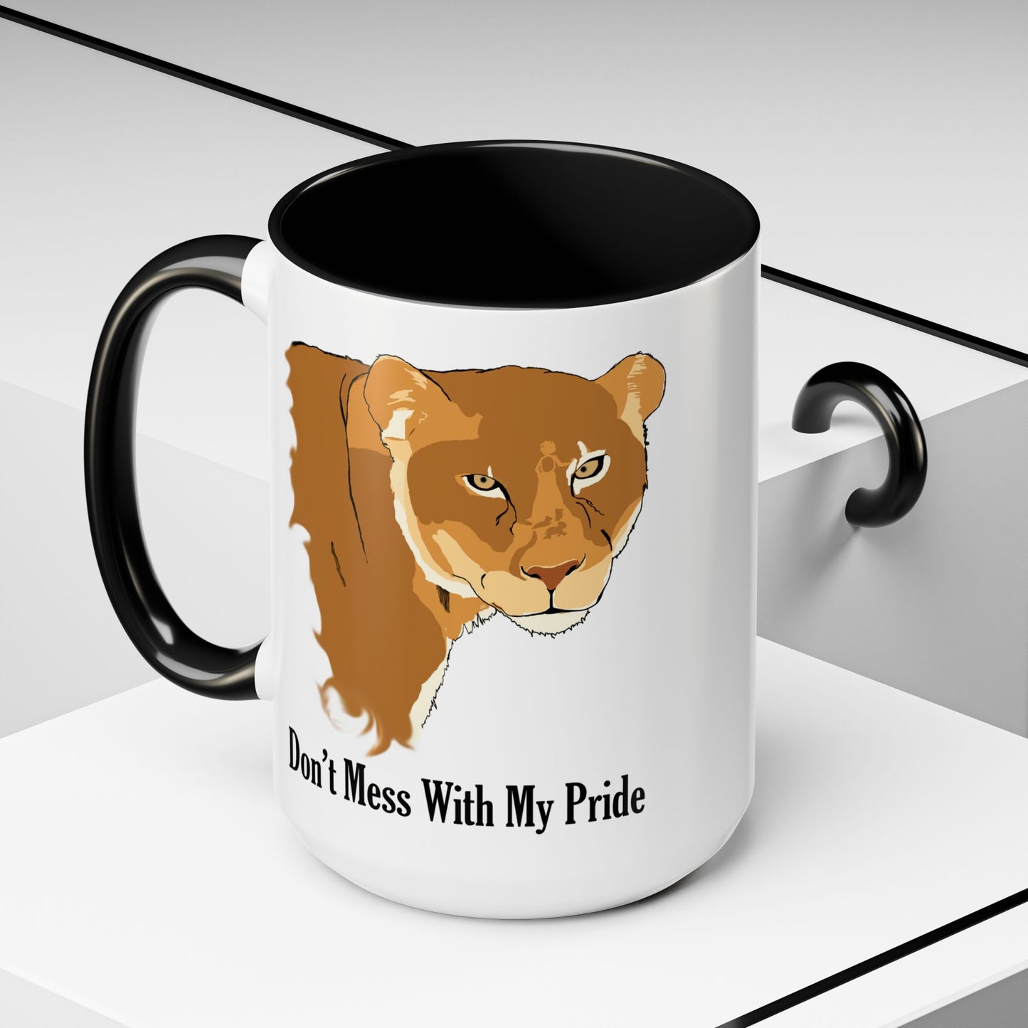 Don't Mess with my Pride, lioness, Coffee Mug, 11oz and 15oz, cats, strong, loving mother