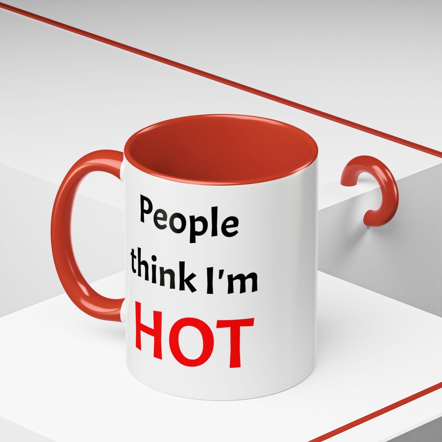 People Think I'm HOT Mug, fun, humorous, gift for him, gift for her, birthday