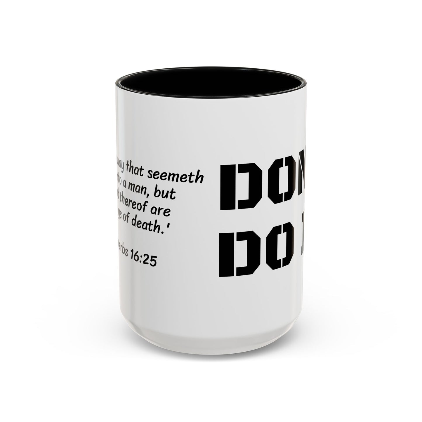 Don't Do It - Black Mug, Christian gift, Scripture - Proverbs 16:25, choose life