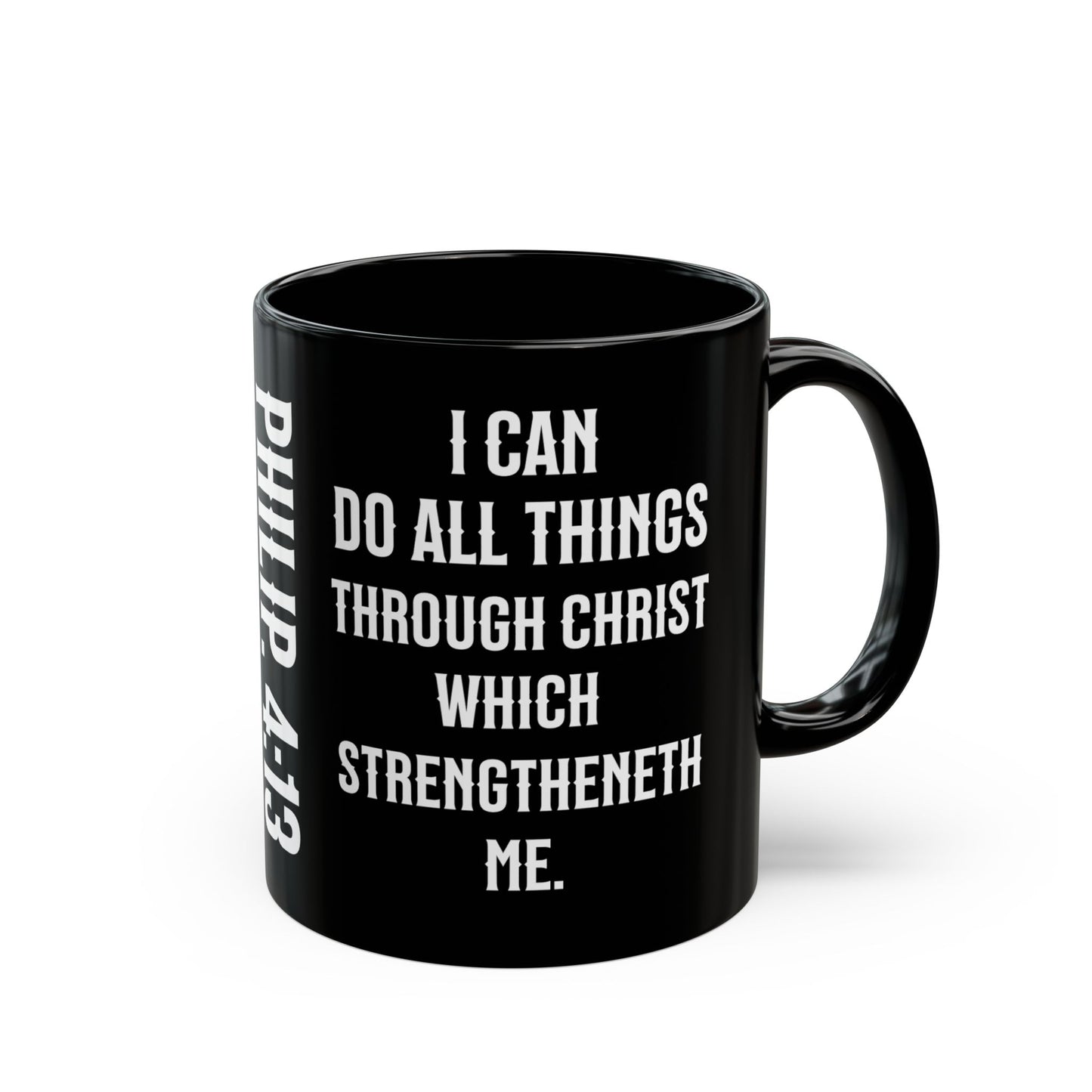 I Can Do All Things Through Christ Black, Philippians 4:13 Mug (11oz, 15oz)