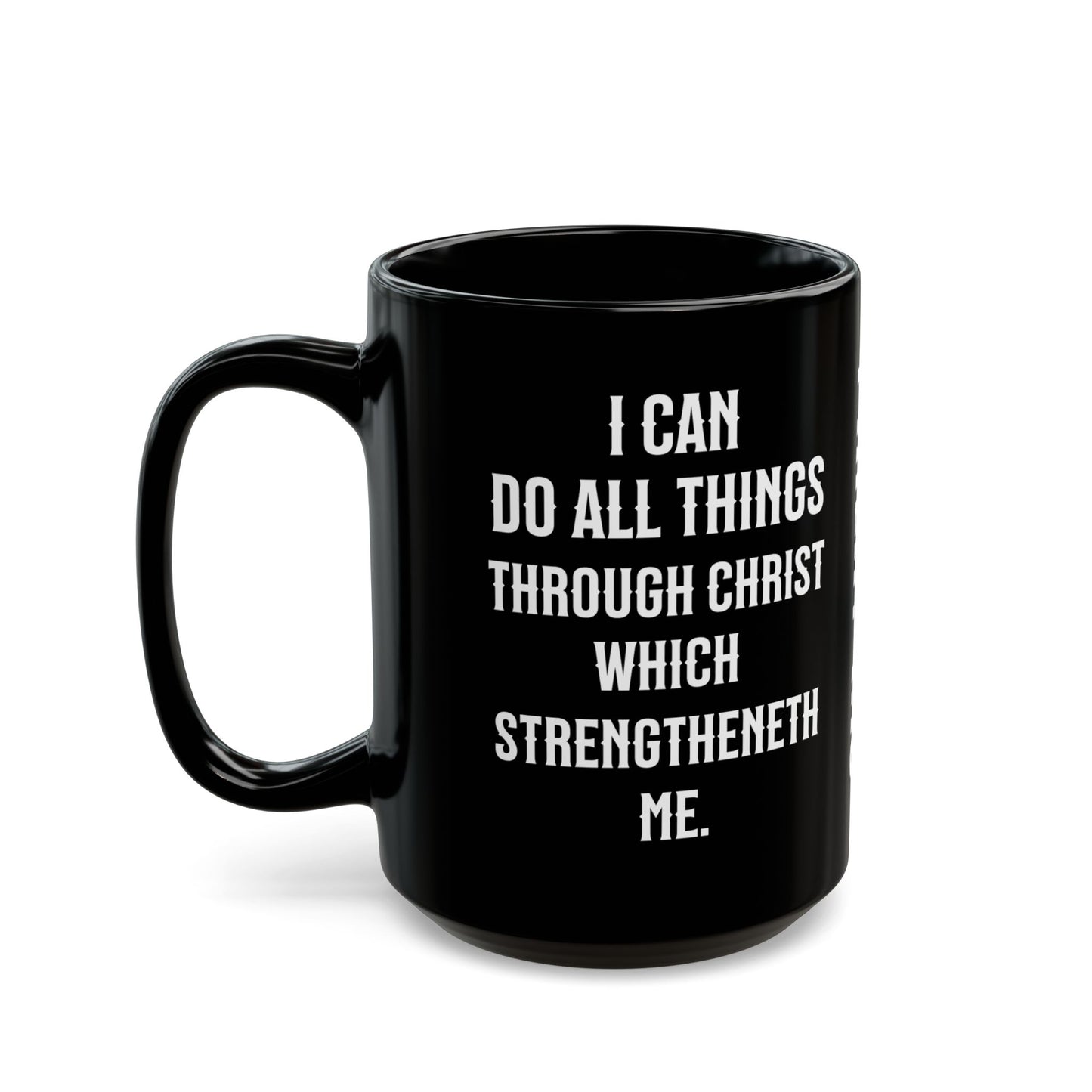 I Can Do All Things Through Christ Black, Philippians 4:13 Mug (11oz, 15oz)