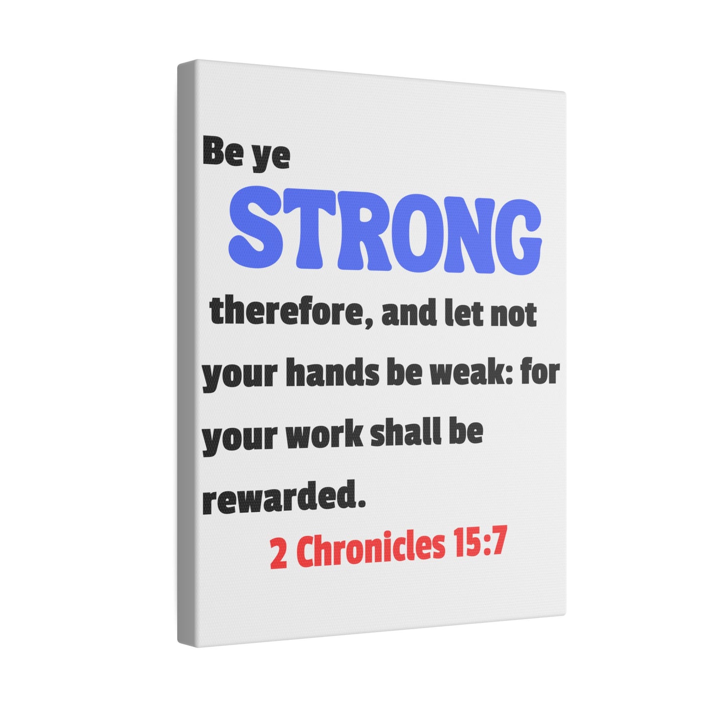 Be Strong, 2 Chronicles 15:7, Matte Canvas, Stretched, 0.75"- 2