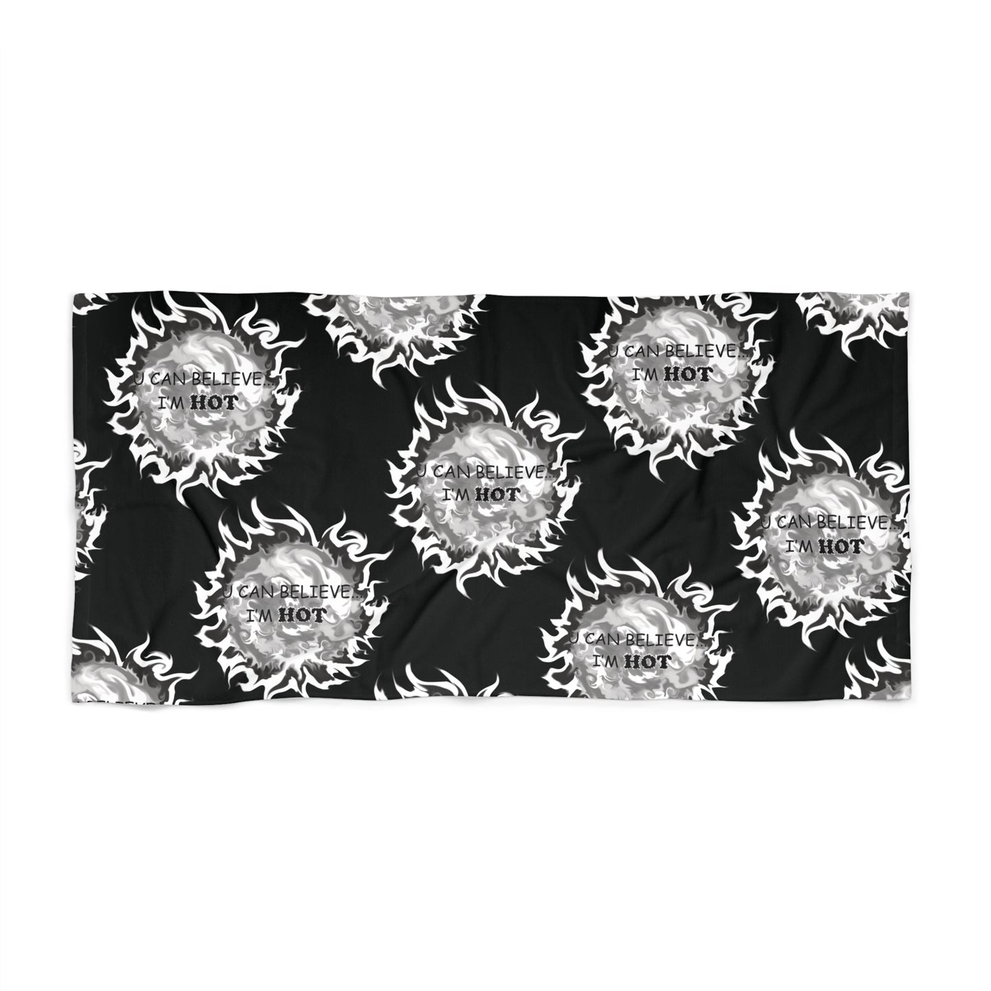 U Can Believe I'm Hot - Beach Towel (black w/white print), Fun gift - Him or Her