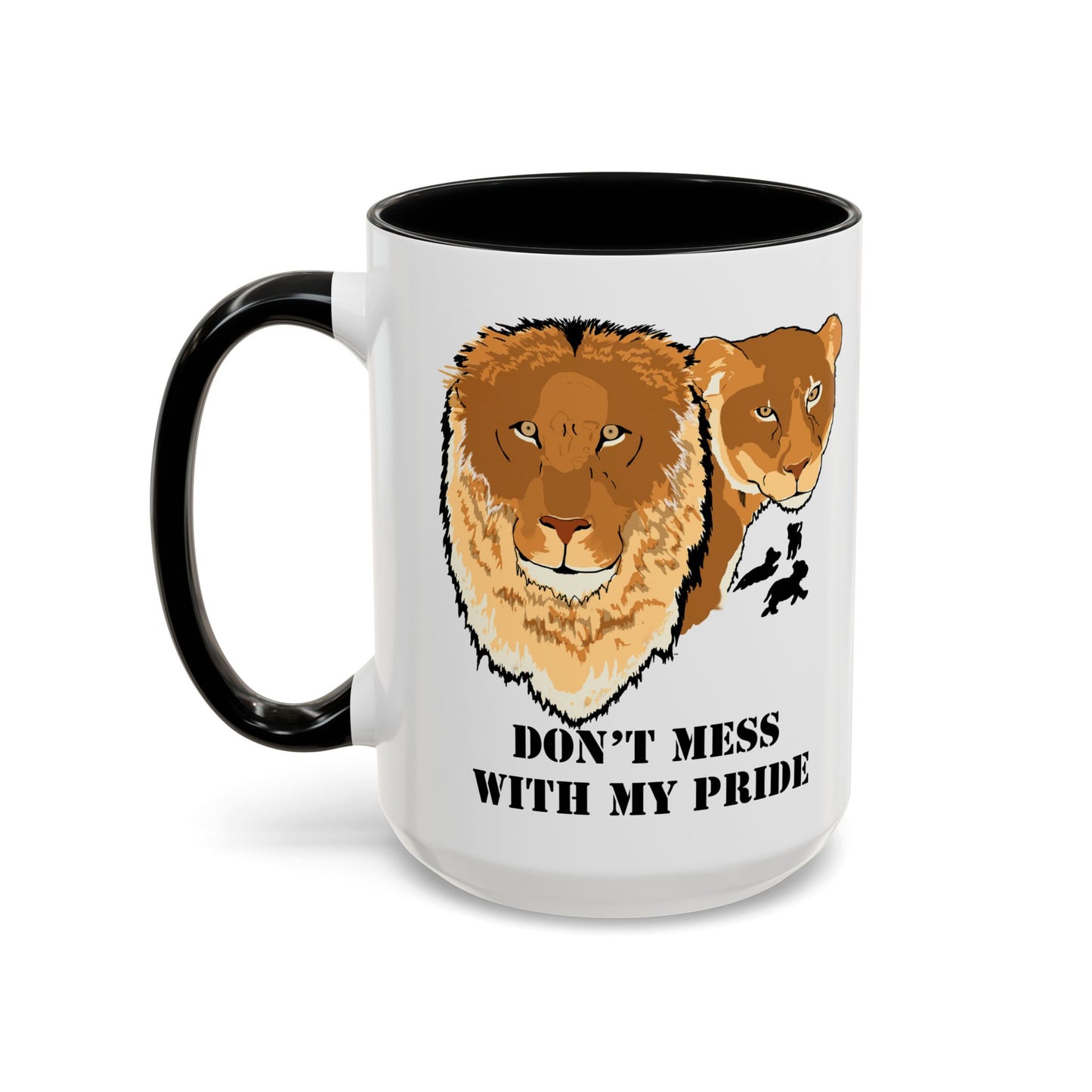 Don't Mess with my Pride, lion and lioness, Coffee Mug, 11oz and 15oz, cat lovers, family