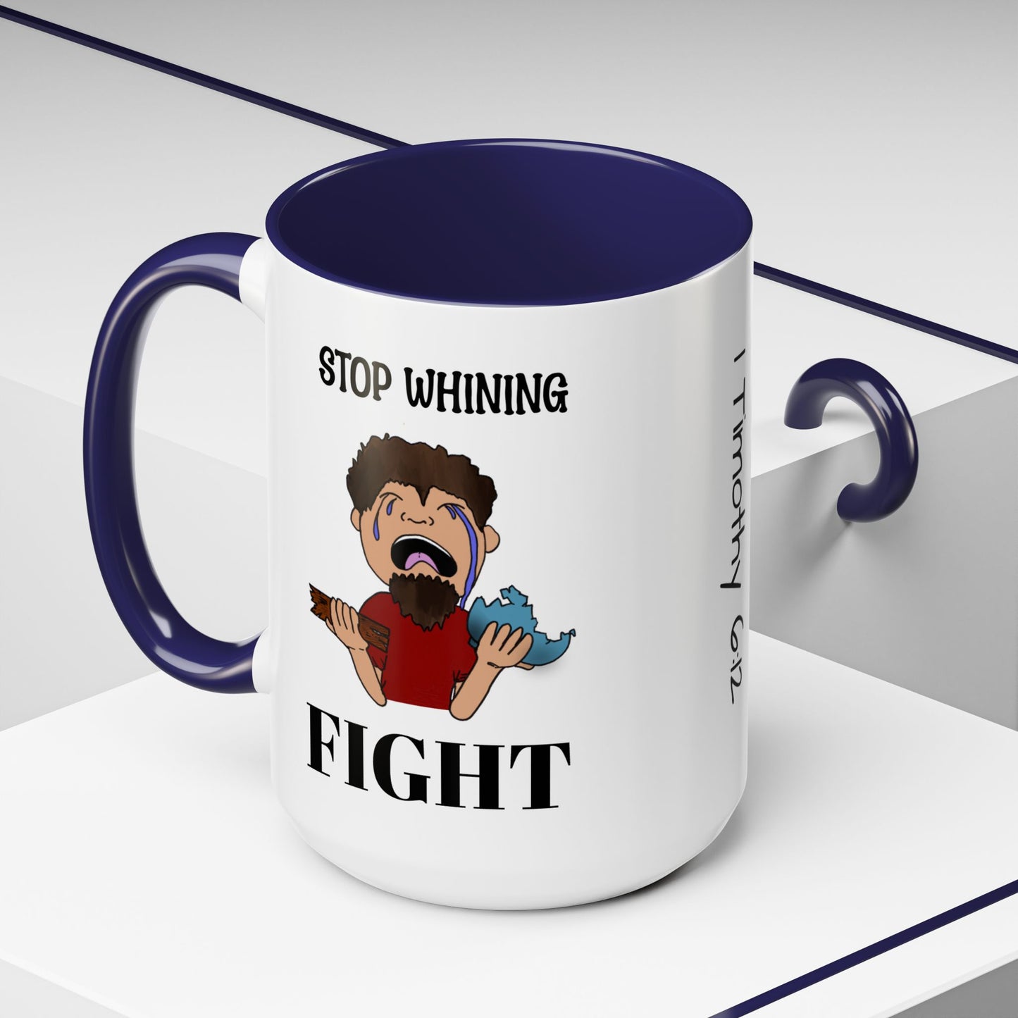 Stop Whining - Fight Accent Coffee Mug, 11oz and 15oz, Christian gift, humorous gift