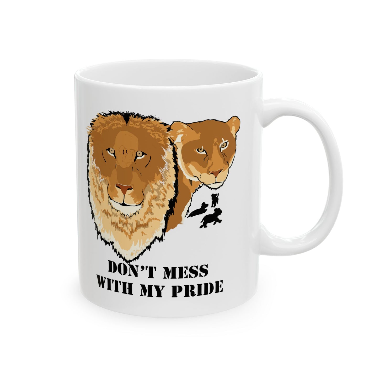 Don't Mess with my Pride-Lion and Lioness Ceramic Mug, 11oz and 15oz, cat lover, birthday