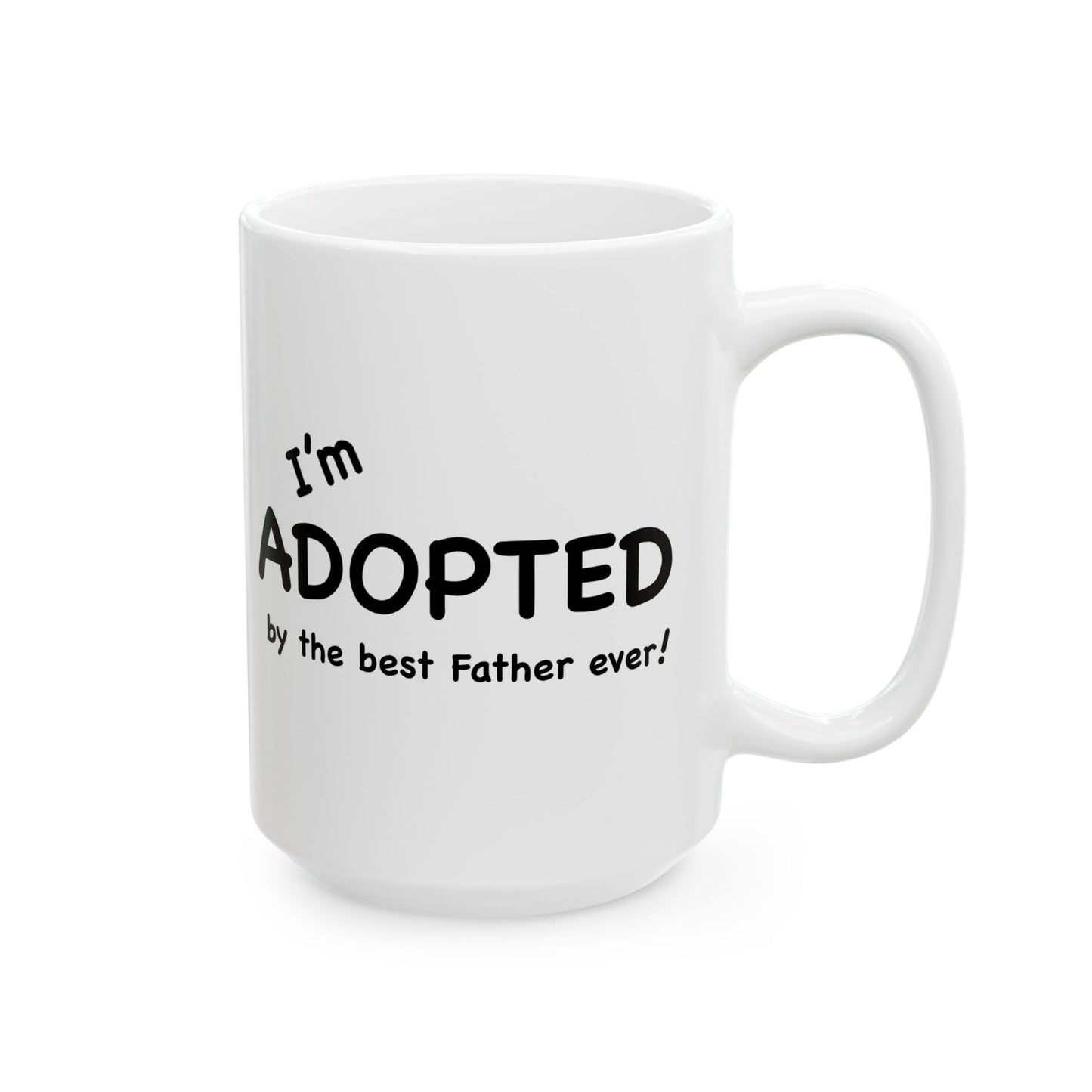 I'm Adopted by the best Father ever coffee mug; Christian gift, birthday gift