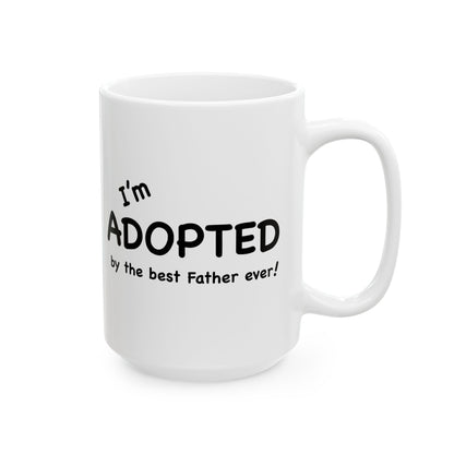 I'm Adopted by the best Father ever coffee mug; Christian gift, birthday gift