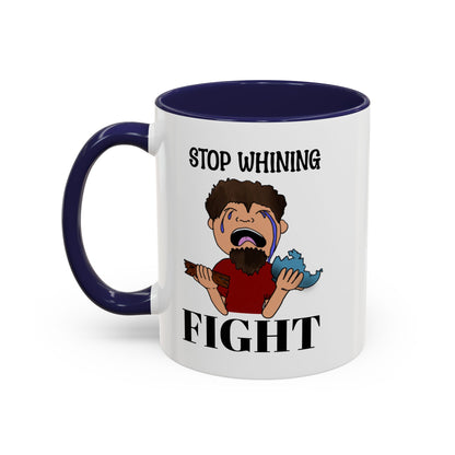 Stop Whining - Fight Accent Coffee Mug, 11oz and 15oz, Christian gift, humorous gift