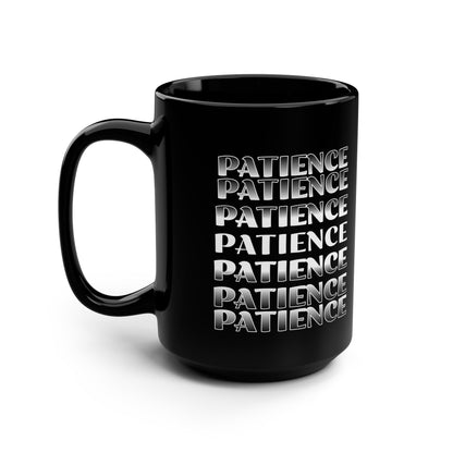 Patience Black Ceramic Mug, 15oz, encouragement, reminder gift. perseverance