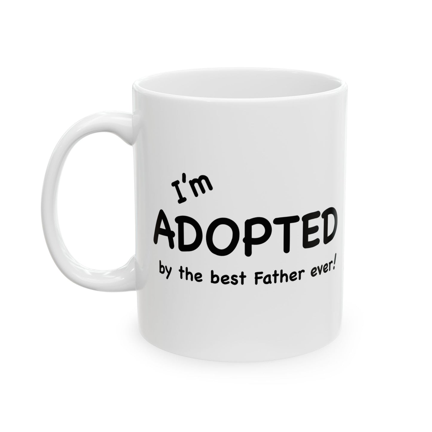 I'm Adopted by the best Father ever coffee mug; Christian gift, birthday gift