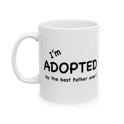 I'm Adopted by the best Father ever coffee mug; Christian gift, birthday gift