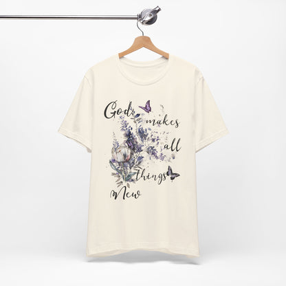 God Makes All Things New Flowers + Butterflies , Bella + Canvas, T-shirt, spring