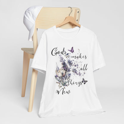 God Makes All Things New Flowers + Butterflies , Bella + Canvas, T-shirt, spring