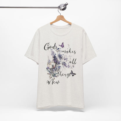 God Makes All Things New Flowers + Butterflies , Bella + Canvas, T-shirt, spring