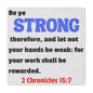 Be Strong, 2 Chronicles 15:7, Matte Canvas, Stretched, 0.75"- 2