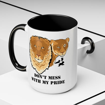 Don't Mess with my Pride, lion and lioness, Coffee Mug, 11oz and 15oz, cat lovers, family