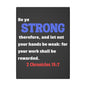 Be Strong, 2 Chronicles 15:7, Matte Canvas, Stretched, 0.75"
