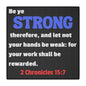 Be Strong, 2 Chronicles 15:7, Matte Canvas, Stretched, 0.75"