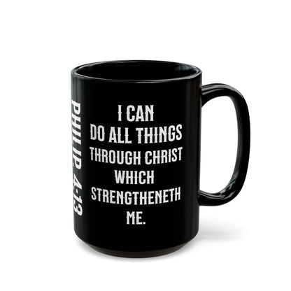 I Can Do All Things Through Christ Black, Philippians 4:13 Mug (11oz, 15oz)