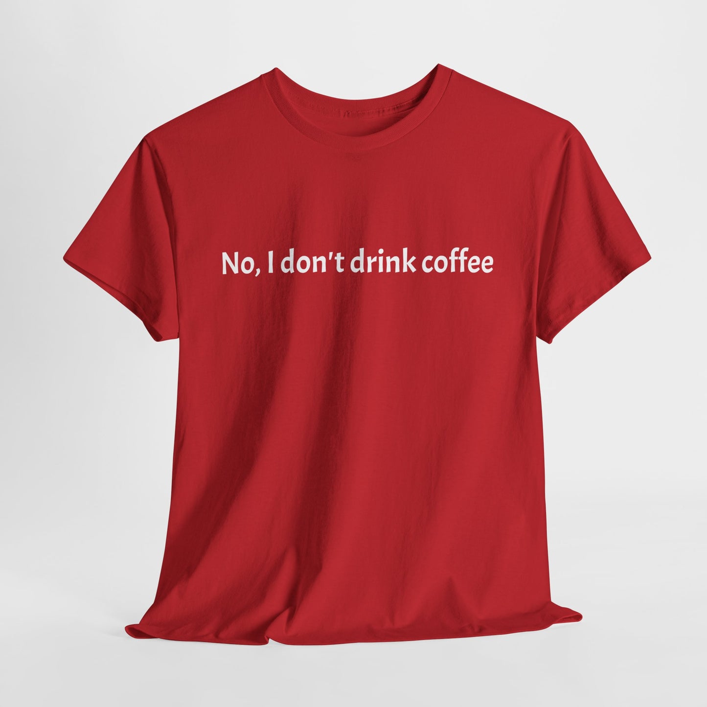 No, I Don't Drink Coffee Unisex t-shirt, fun