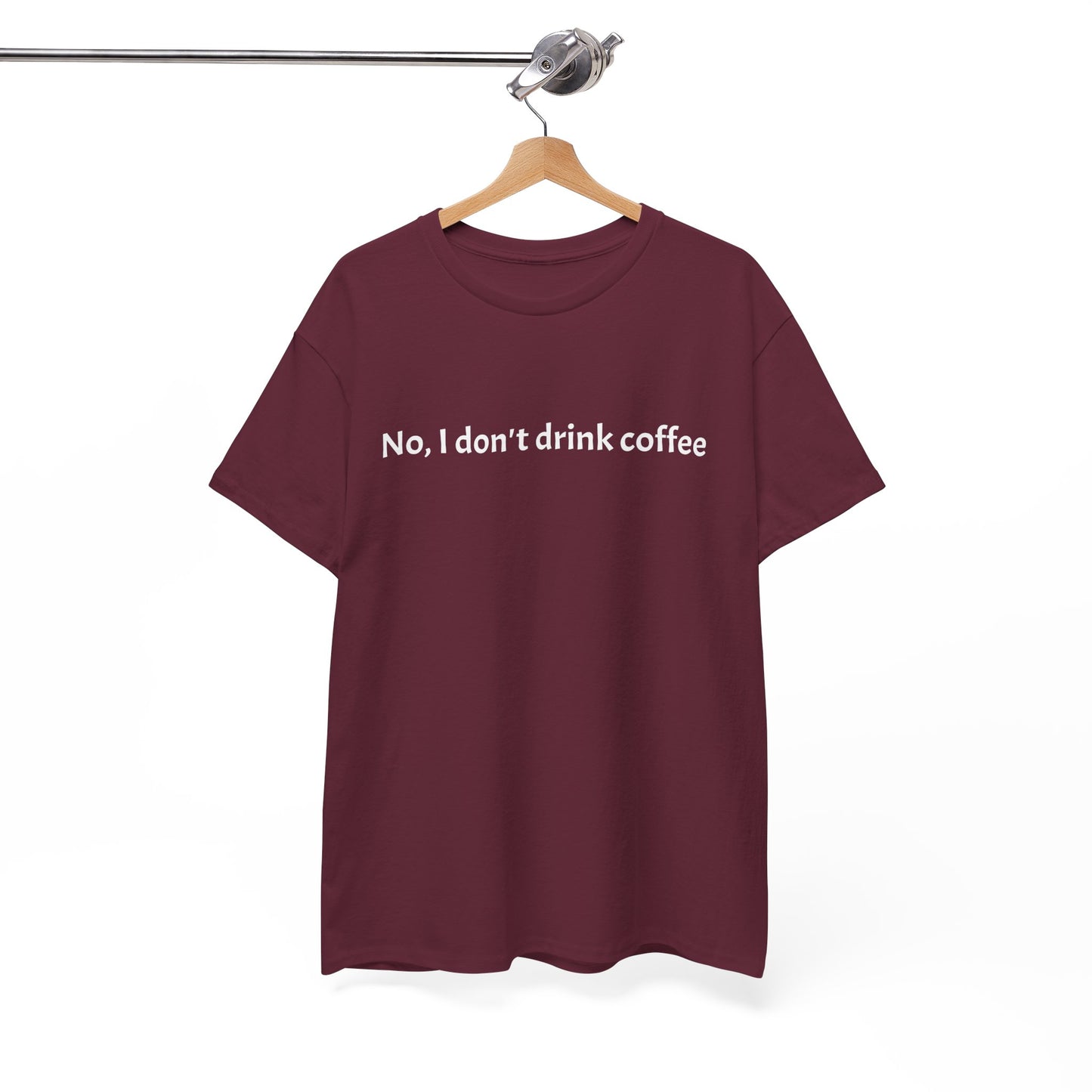 No, I Don't Drink Coffee Unisex t-shirt, fun