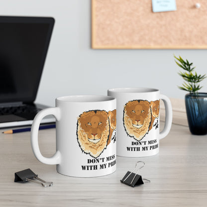 Don't Mess with my Pride-Lion and Lioness Ceramic Mug, 11oz and 15oz, cat lover, birthday