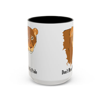 Don't Mess with my Pride, lioness, Coffee Mug, 11oz and 15oz, cats, strong, loving mother