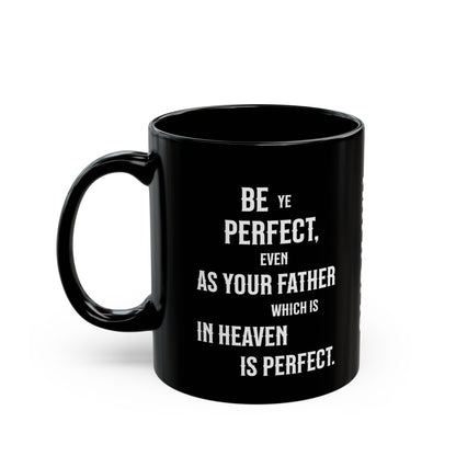 Be Perfect, Matthew 5:48 Black Mug (11 oz, 15 oz)