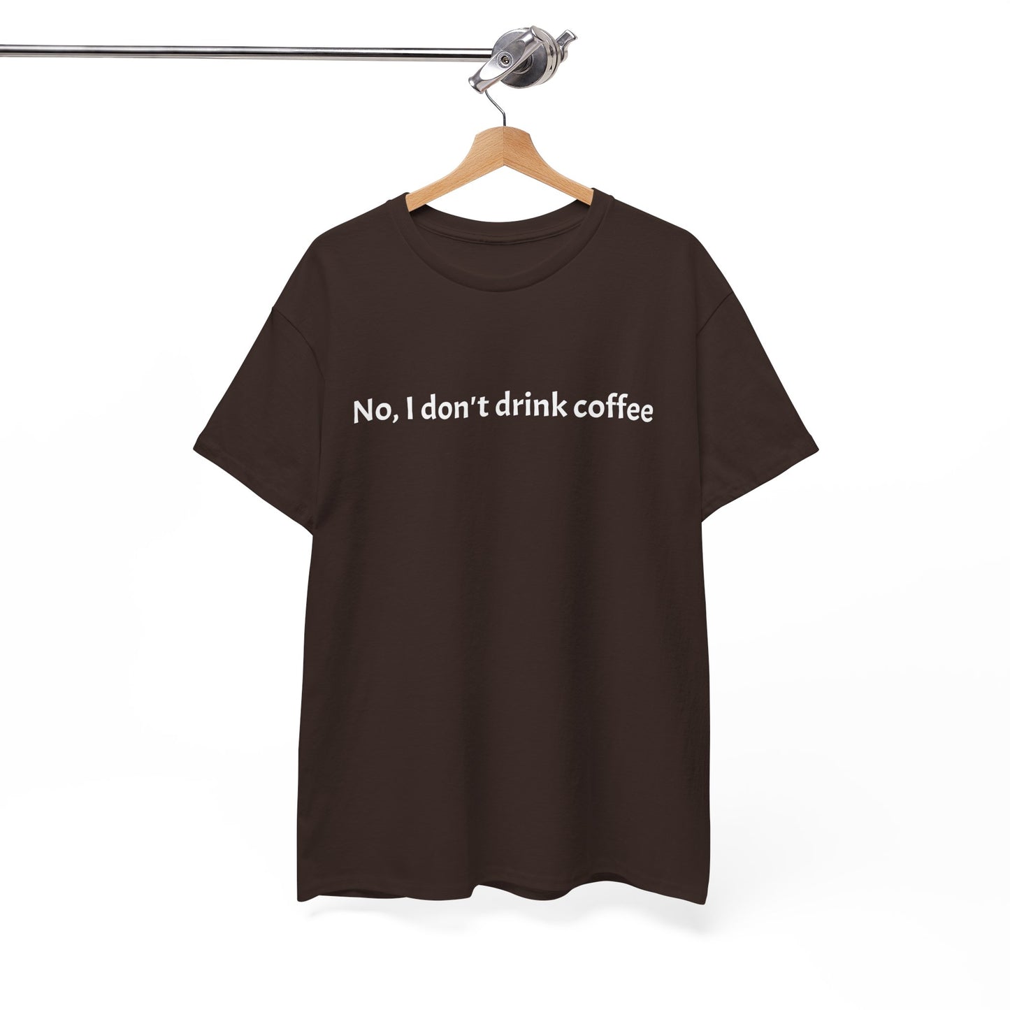 No, I Don't Drink Coffee Unisex t-shirt, fun