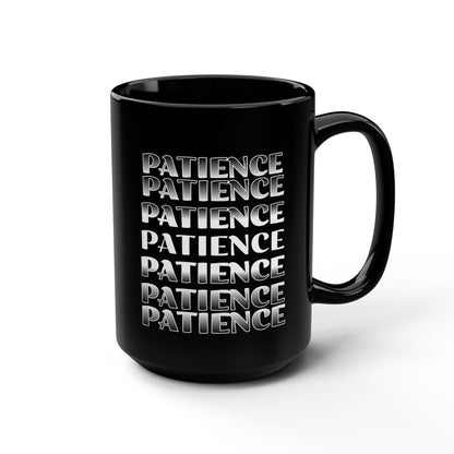 Patience Black Ceramic Mug, 15oz, encouragement, reminder gift. perseverance