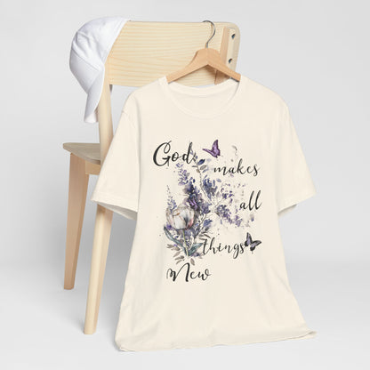 God Makes All Things New Flowers + Butterflies , Bella + Canvas, T-shirt, spring