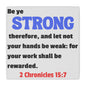 Be Strong, 2 Chronicles 15:7, Matte Canvas, Stretched, 0.75"- 2