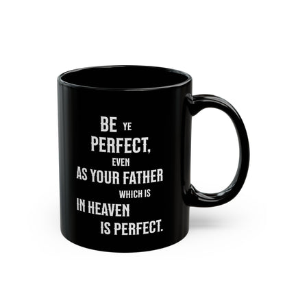Be Perfect, Matthew 5:48 Black Mug (11 oz, 15 oz)