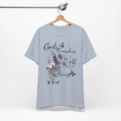 God Makes All Things New Flowers + Butterflies , Bella + Canvas, T-shirt, spring