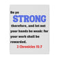 Be Strong, 2 Chronicles 15:7, Matte Canvas, Stretched, 0.75"- 2