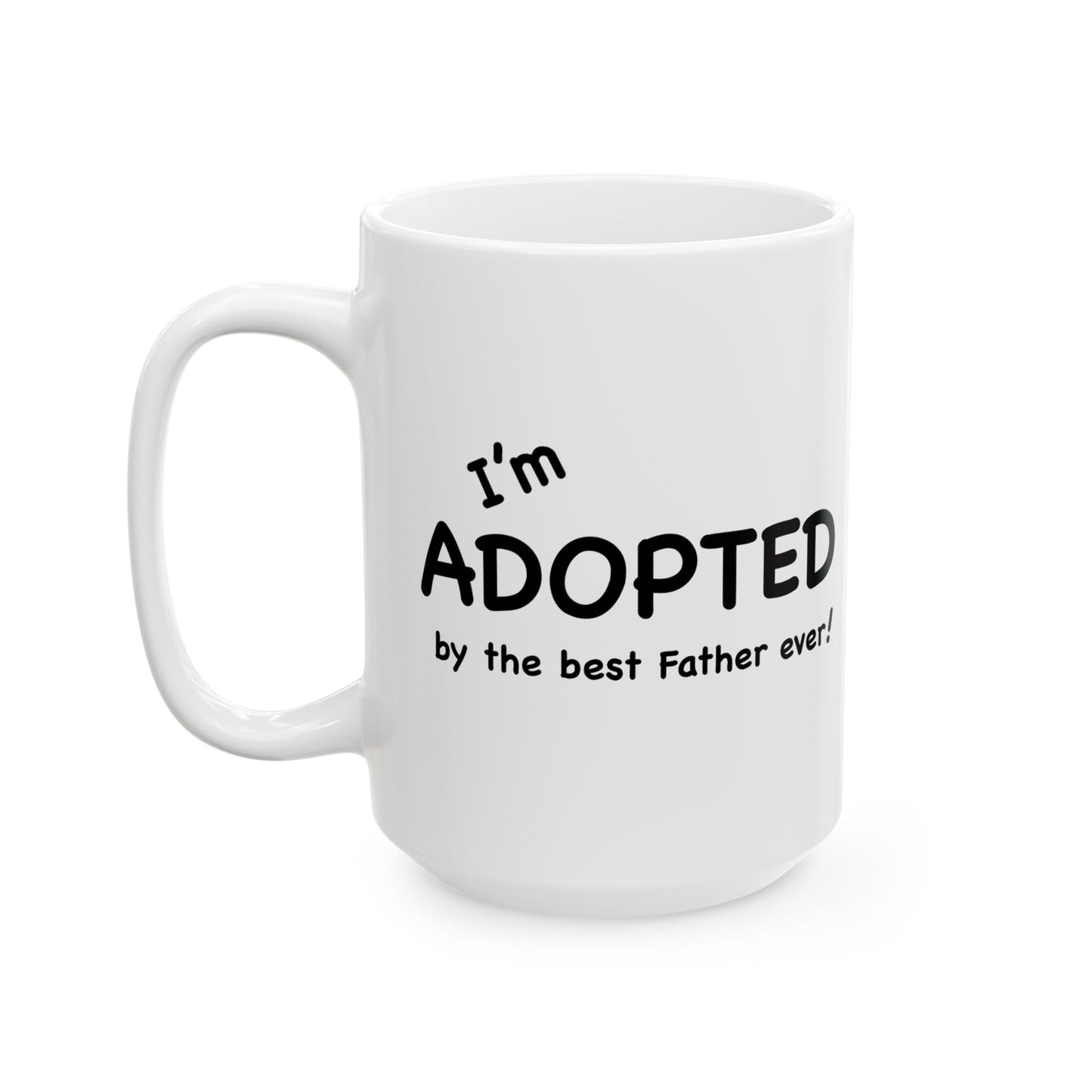 I'm Adopted by the best Father ever coffee mug; Christian gift, birthday gift