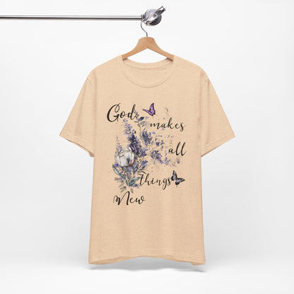God Makes All Things New Flowers + Butterflies , Bella + Canvas, T-shirt, spring