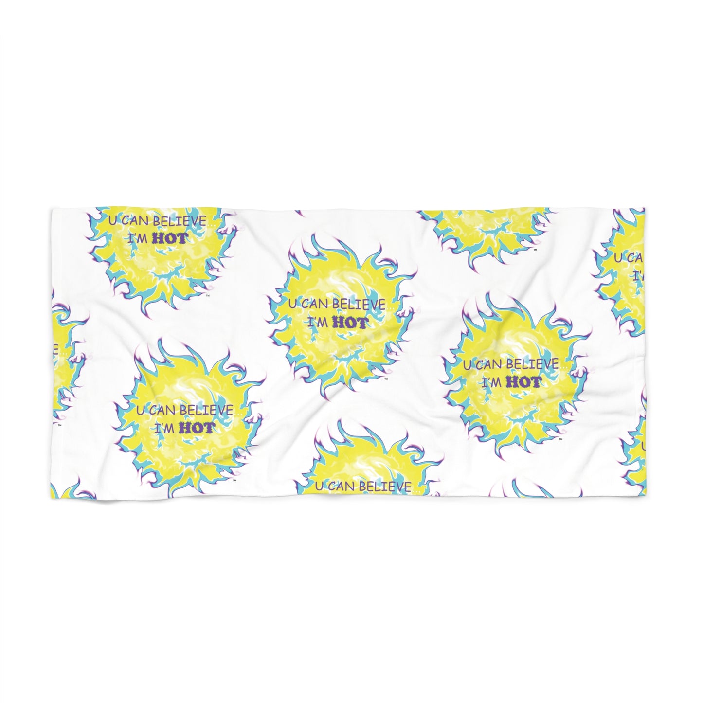 U Can Believe I'm Hot - Beach Towel (white w/color print), Fun gift - Him or Her