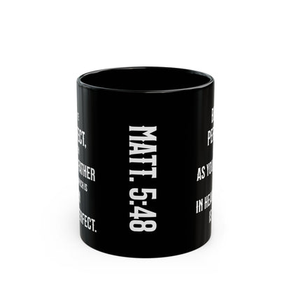 Be Perfect, Matthew 5:48 Black Mug (11 oz, 15 oz)
