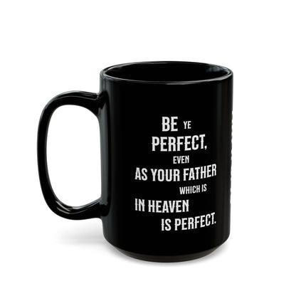 Be Perfect, Matthew 5:48 Black Mug (11 oz, 15 oz)