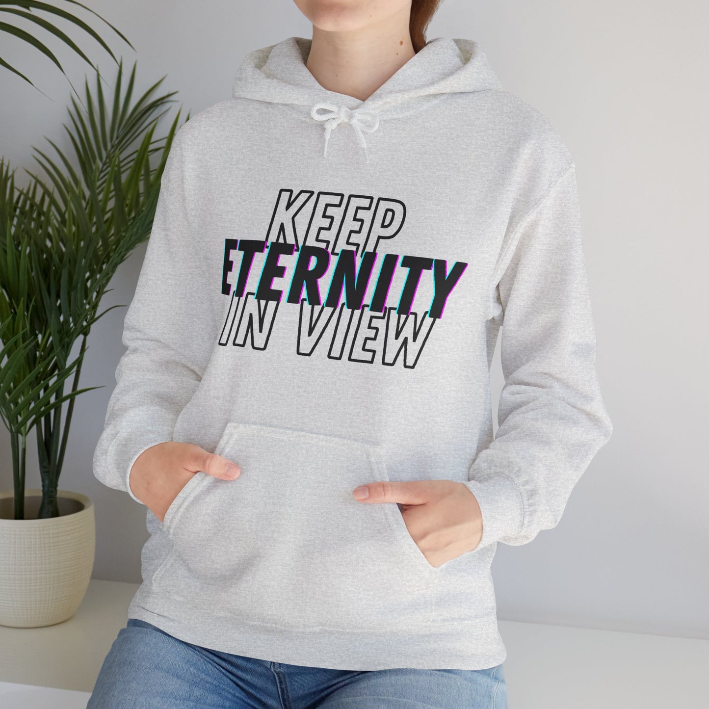 Hooded Sweatshirt - Keep Eternity in View, God, Priority Preparation